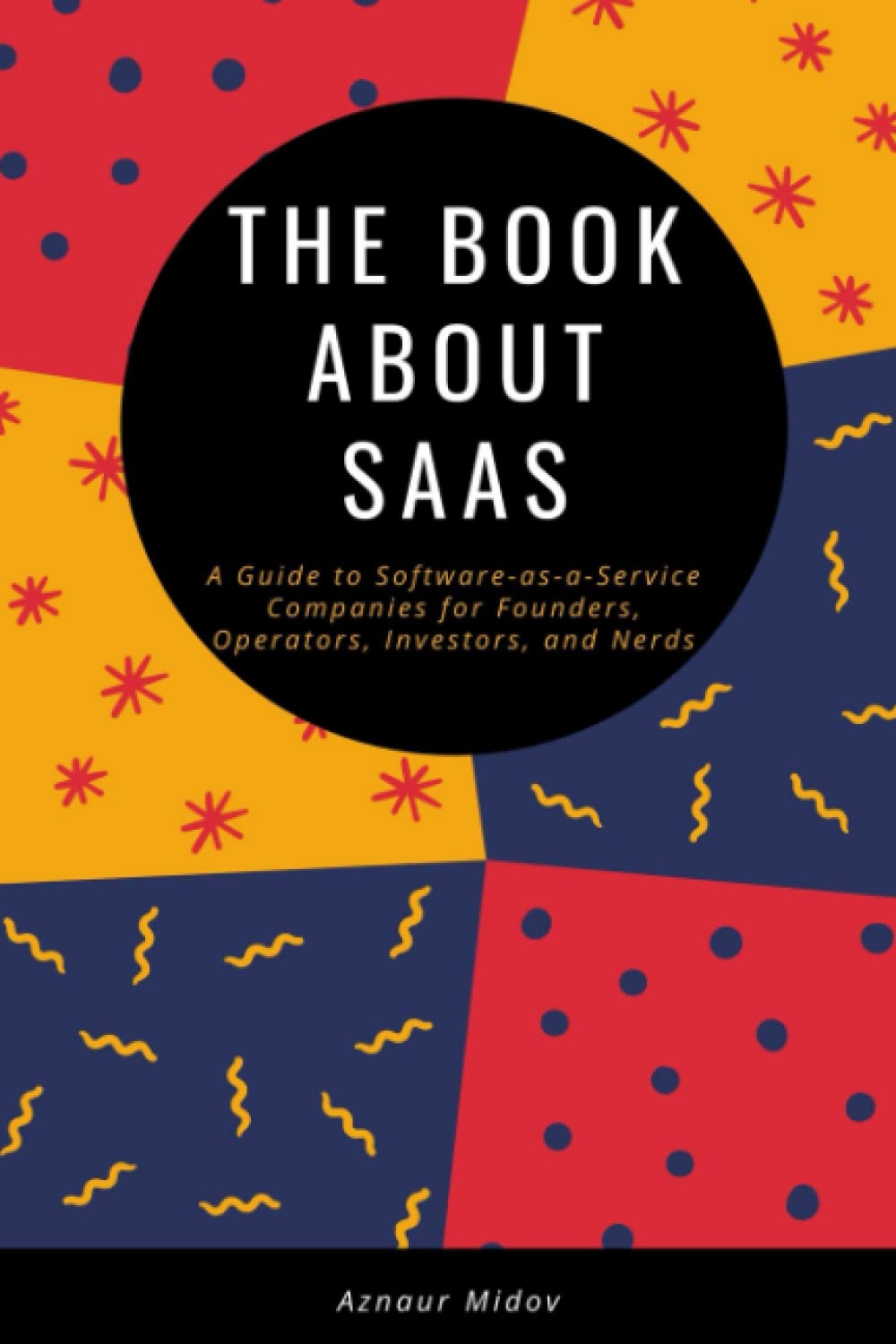 The Book about SaaS: A Guide to Software-as-a-Service Companies for Founders, Operators