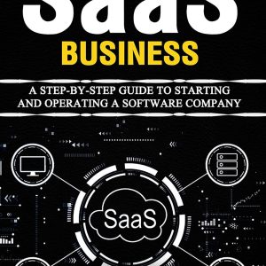 How to build a SaaS business: A Step-By-Step Guide to Starting and Operating a Software Company